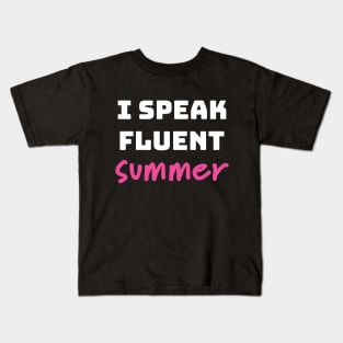 I Speak Fluent Summer Funny Quote Kids T-Shirt